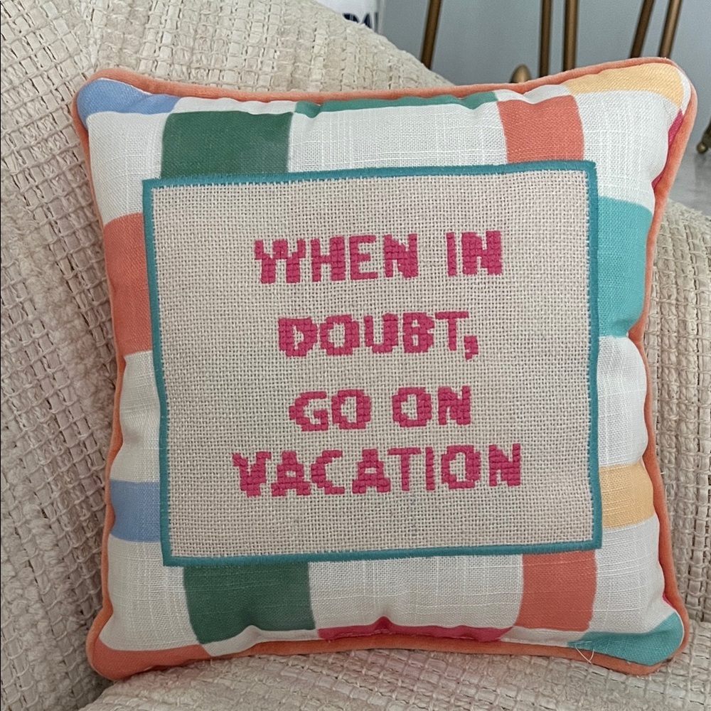 When in doubt go on vacation needle point pillow